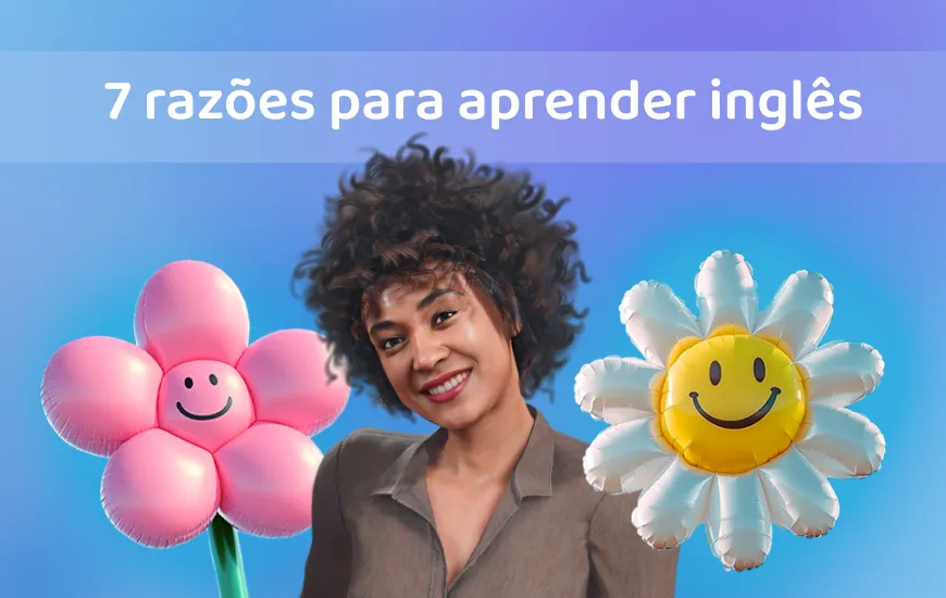 7 razões para você aprender inglês comigo na Praktika