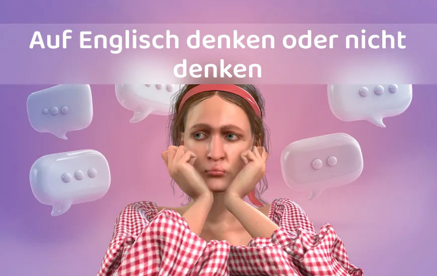 Auf Englisch denken oder nicht denken: Das ist hier die Frage